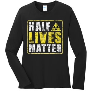 Half Lives Matter Nuclear Engineering  Ladies Long Sleeve Shirt