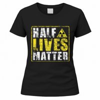 Half Lives Matter Nuclear Engineering  Women's T-Shirt