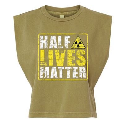 Half Lives Matter Nuclear Engineering  Garment-Dyed Women's Muscle Tee