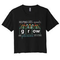 Helping Little Minds Grow One Phoneme At A Time Teacher Women's Crop Top Tee