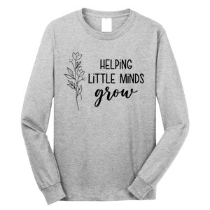 Helping Little Minds Grow Educator Teacher Long Sleeve Shirt