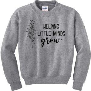 Helping Little Minds Grow Educator Teacher Kids Sweatshirt