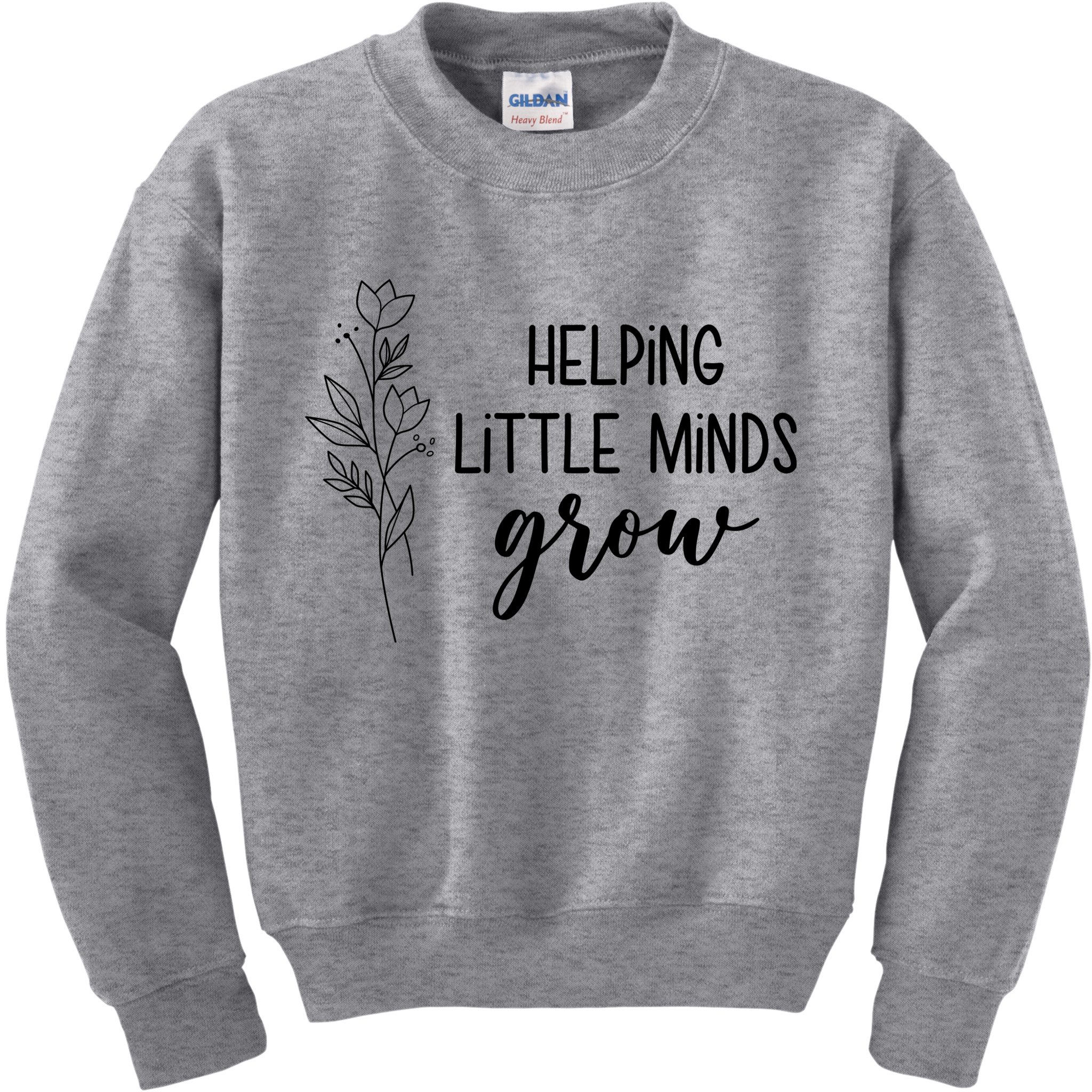 Helping Little Minds Grow Educator Teacher Kids Sweatshirt
