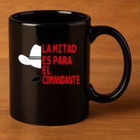 Honduras La Mitad Es Para El Comandante 11oz C Handle Ceramic Mug