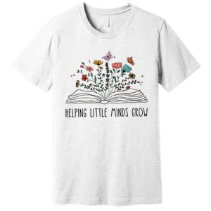 Helping Little Minds Grow Wildflowers Teacher Back To School Premium T-Shirt