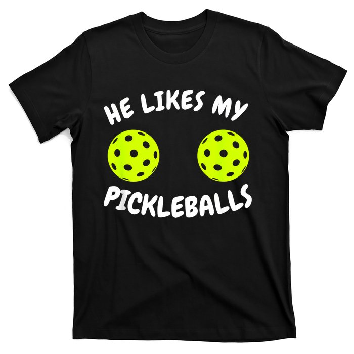 He Likes My Pickleballs Couple Pickleball Matching T-Shirt