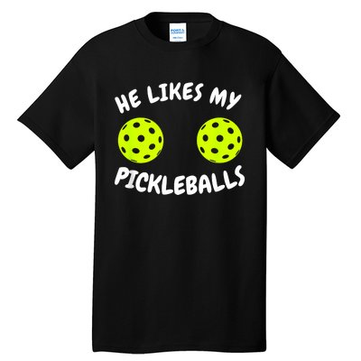 He Likes My Pickleballs Couple Pickleball Matching Tall T-Shirt