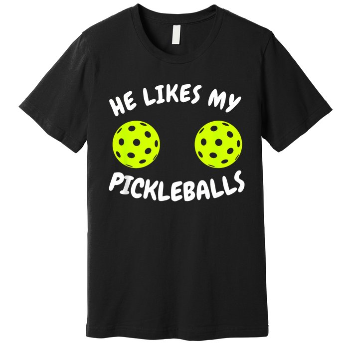 He Likes My Pickleballs Couple Pickleball Matching Premium T-Shirt