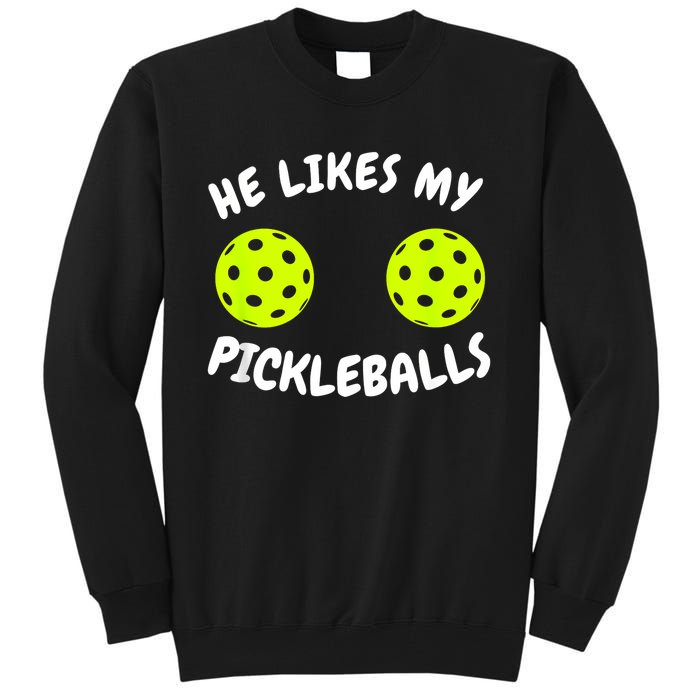 He Likes My Pickleballs Couple Pickleball Matching Tall Sweatshirt