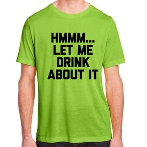 Hmmm Let Me About It Gift Funny Saying Ing Gift Adult ChromaSoft Performance T-Shirt