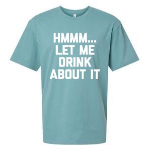 Hmmm Let Me About It Gift Funny Saying Ing Gift Sueded Cloud Jersey T-Shirt