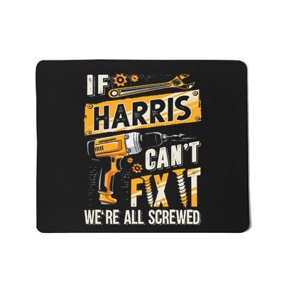 Harris Last Name If Harris CanT Fix It Mousepad