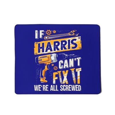 Harris Last Name If Harris CanT Fix It Mousepad