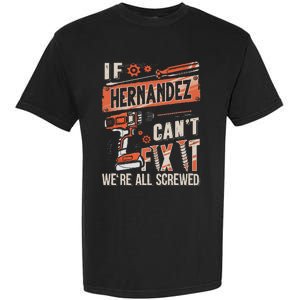 Hernandez Last Name If Hernandez CanT Fix It Garment-Dyed Heavyweight T-Shirt