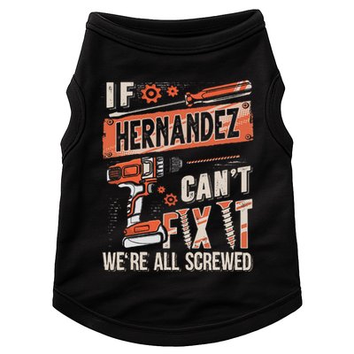 Hernandez Last Name If Hernandez CanT Fix It Doggie Tank