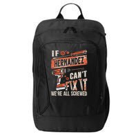 Hernandez Last Name If Hernandez CanT Fix It City Backpack