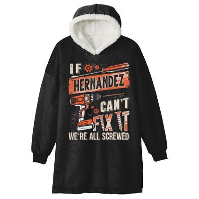 Hernandez Last Name If Hernandez CanT Fix It Hooded Wearable Blanket