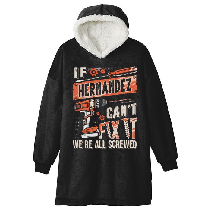 Hernandez Last Name If Hernandez CanT Fix It Hooded Wearable Blanket
