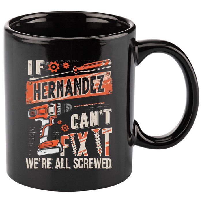 Hernandez Last Name If Hernandez CanT Fix It 11oz C Handle Ceramic Mug