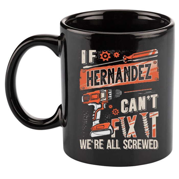 Hernandez Last Name If Hernandez CanT Fix It 11oz C Handle Ceramic Mug