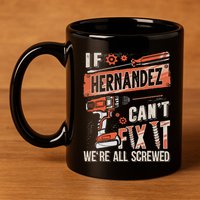 Hernandez Last Name If Hernandez CanT Fix It 11oz C Handle Ceramic Mug