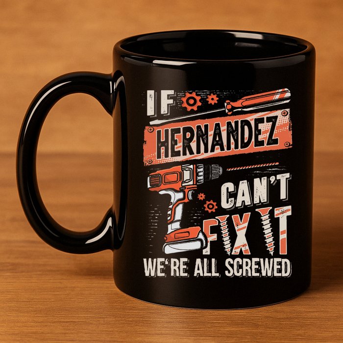 Hernandez Last Name If Hernandez CanT Fix It 11oz C Handle Ceramic Mug