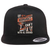 Hernandez Last Name If Hernandez CanT Fix It Flatbill Hat
