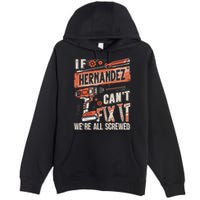 Hernandez Last Name If Hernandez CanT Fix It Premium Pullover Hoodie