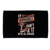 Hernandez Last Name If Hernandez CanT Fix It Microfiber Hand Towel