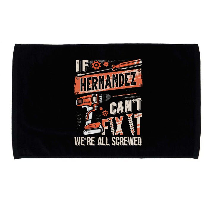Hernandez Last Name If Hernandez CanT Fix It Microfiber Hand Towel