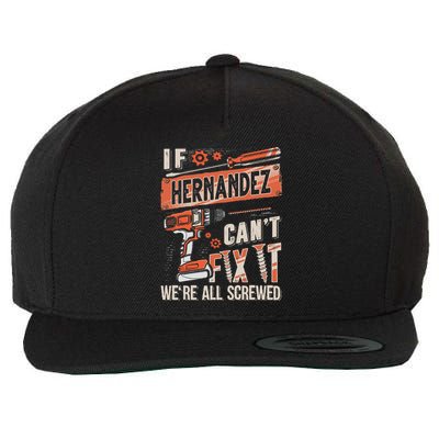 Hernandez Last Name If Hernandez CanT Fix It Wool Snapback Cap