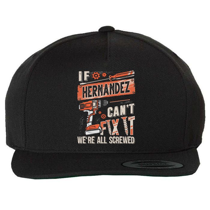 Hernandez Last Name If Hernandez CanT Fix It Wool Snapback Cap