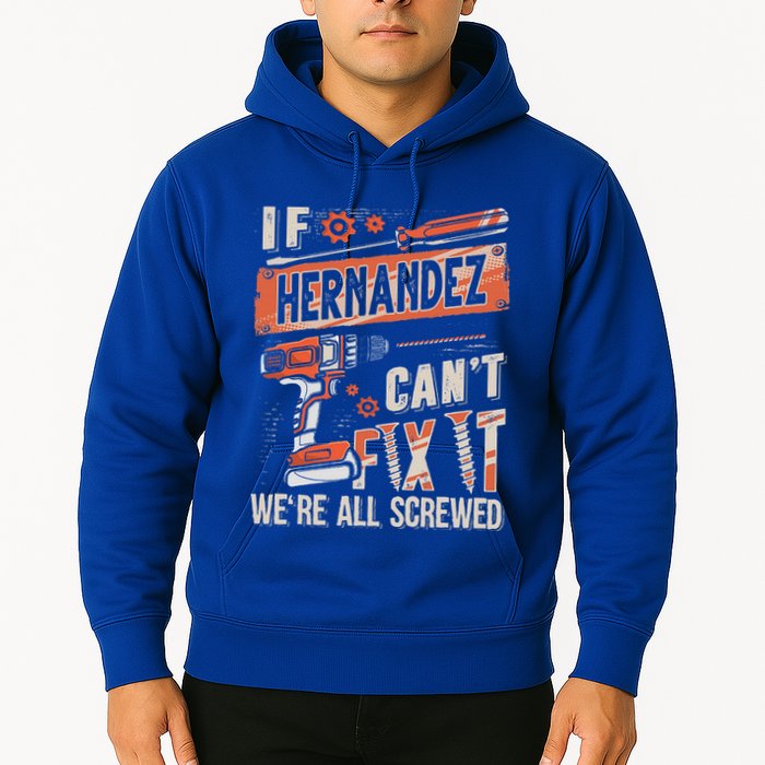 Hernandez Last Name If Hernandez CanT Fix It Hoodie
