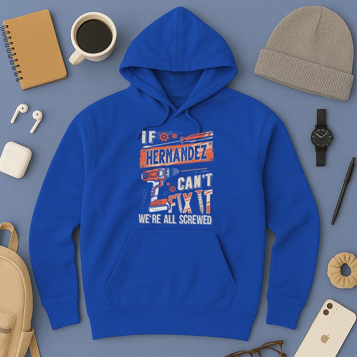 Hernandez Last Name If Hernandez CanT Fix It Hoodie