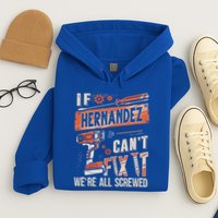 Hernandez Last Name If Hernandez CanT Fix It Hoodie