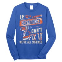 Hernandez Last Name If Hernandez CanT Fix It Long Sleeve Shirt