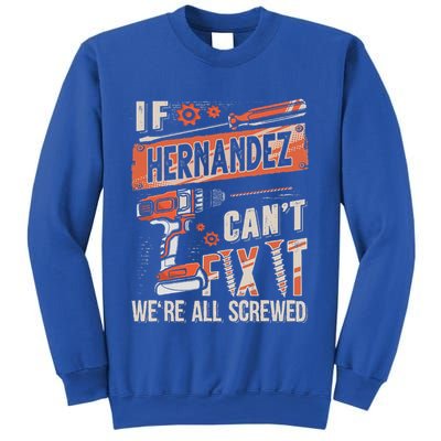 Hernandez Last Name If Hernandez CanT Fix It Sweatshirt