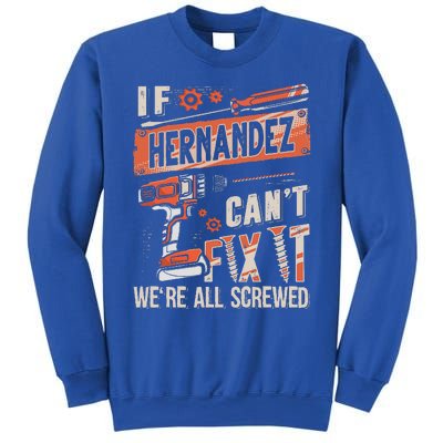 Hernandez Last Name If Hernandez CanT Fix It Sweatshirt