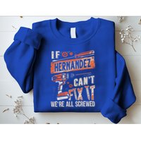 Hernandez Last Name If Hernandez CanT Fix It Sweatshirt