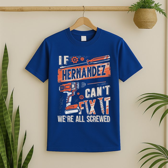 Hernandez Last Name If Hernandez CanT Fix It T-Shirt