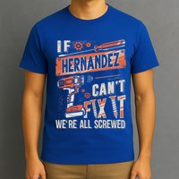 Hernandez Last Name If Hernandez CanT Fix It T-Shirt