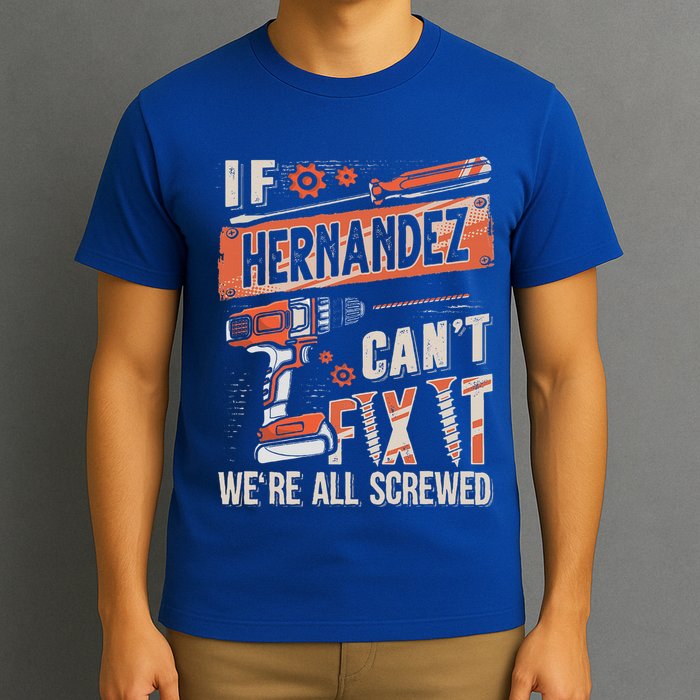 Hernandez Last Name If Hernandez CanT Fix It T-Shirt