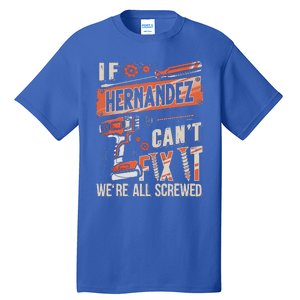 Hernandez Last Name If Hernandez CanT Fix It Tall T-Shirt