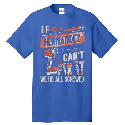 Hernandez Last Name If Hernandez CanT Fix It Tall T-Shirt