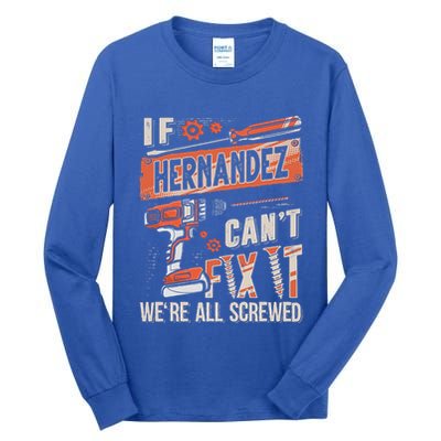 Hernandez Last Name If Hernandez CanT Fix It Tall Long Sleeve T-Shirt