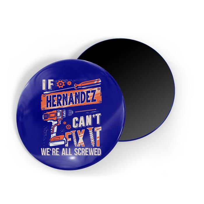 Hernandez Last Name If Hernandez CanT Fix It Magnet