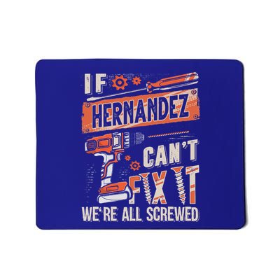 Hernandez Last Name If Hernandez CanT Fix It Mousepad