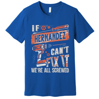 Hernandez Last Name If Hernandez CanT Fix It Premium T-Shirt
