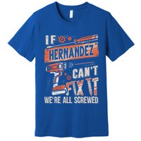 Hernandez Last Name If Hernandez CanT Fix It Premium T-Shirt