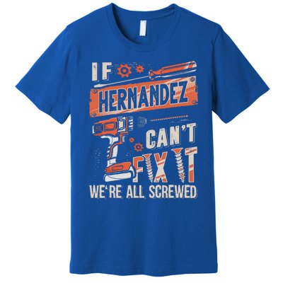 Hernandez Last Name If Hernandez CanT Fix It Premium T-Shirt